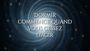 Dormir commence quand vous cessez d’agir. Sommeil profond : pourquoi il échappe quand vous essayez. Pourquoi votre sommeil ne vient pas quand vous essayez de bien faire.