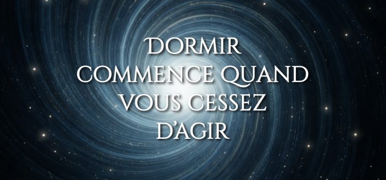 Dormir commence quand vous cessez d’agir. Sommeil profond : pourquoi il échappe quand vous essayez. Pourquoi votre sommeil ne vient pas quand vous essayez de bien faire.