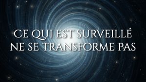 Ce qui est surveillé ne se transforme pas