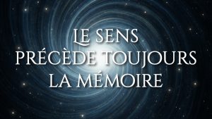 Le sens précède toujours la mémoire
