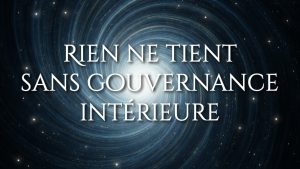 Rien ne tient sans gouvernance intérieure