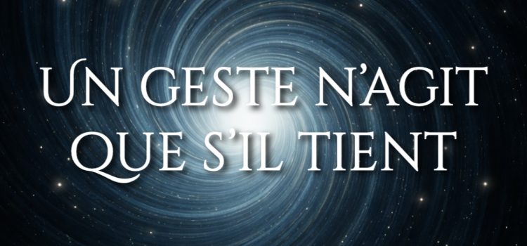 #16 Pourquoi un geste juste ne suffit pas au ventre Un geste n’agit que s’il tient