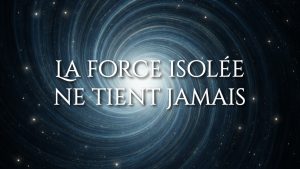 La force isolée ne tient jamais