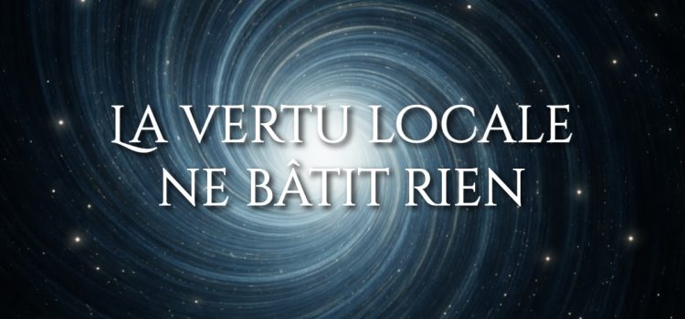 #37 Un aliment vertueux ne stabilise pas le corps La vertu locale ne bâtit rien