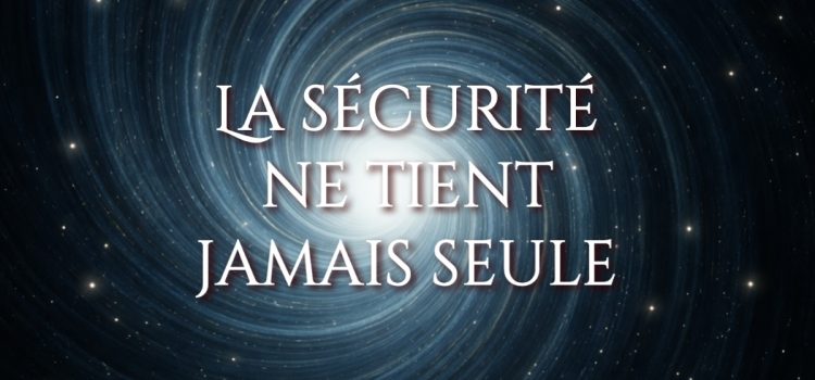 La sécurité ne tient jamais seule