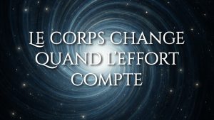 Le corps change quand l’effort compte