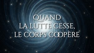 Quand la lutte cesse, le corps coopère