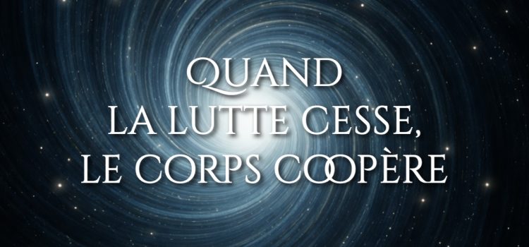 Quand la lutte cesse, le corps coopère